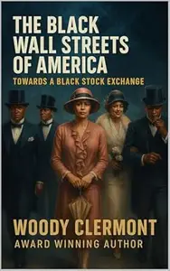 The Black Wall Streets of America: Towards a Black Stock Exchange (Economics and Finance Series Book 2)