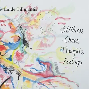 Linde Tillmanns-Stillness, Chaos, Thoughts, Feelings  (2024) [Official Digital Download]