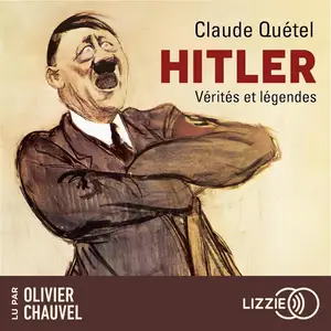 Claude Quétel, "Hitler, vérités et légendes"