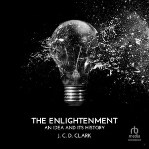 The Enlightenment: An Idea and Its History [Audiobook]