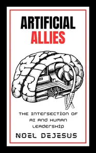 Artificial Allies: The Intersection of AI and Human Leadership