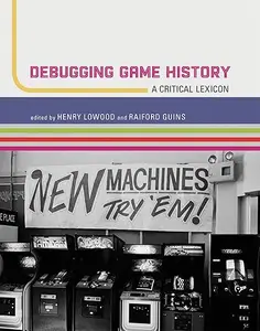 Debugging Game History: A Critical Lexicon