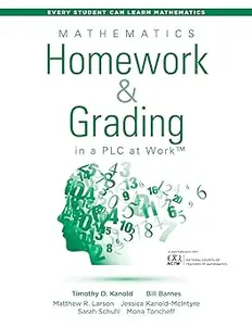 Mathematics Homework and Grading in a PLC at WorkTM (Math Homework and Grading Practices that Drive Student Engagement a