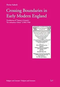 Crossing Boundaries in Early Modern England: Translations of Thomas a Kempis' De imitatione Christi (1500 - 1700) (6)