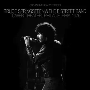 Bruce Springsteen & The E Street Band - 1975-12-31 Tower Theater, Upper Darby, PA, USA (50th Anniversary Edition) (2025) (HR)