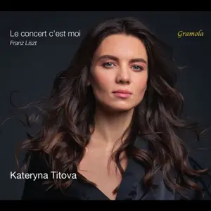 Kateryna Titova - Franz Liszt: Le concert c’est moi (2025) [Official Digital Download]