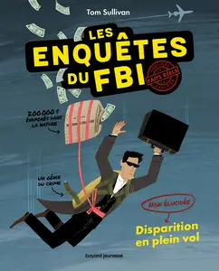 Les Enquêtes Du FBI - Certifiés Faits Réels - Tome 1 - Disparition En Plein Vol