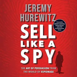 Sell like a Spy: The Art of Persuasion from the World of Espionage [Audiobook]