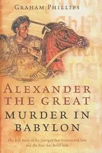 Alexander the Great: Murder in Babylon