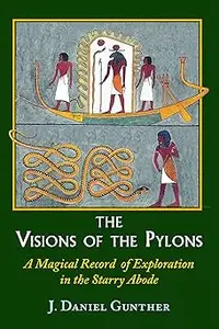 The Visions of the Pylons: A Magical Record of Exploration in the Starry Abode