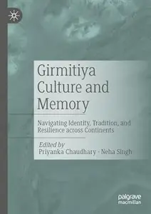 Girmitiya Culture and Memory: Navigating Identity, Tradition, and Resilience across Continents