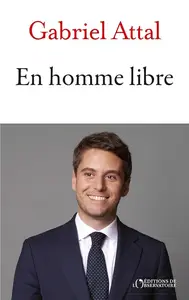 Gabriel Attal, "En homme libre"