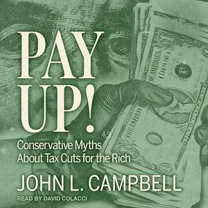 Pay Up!: Conservative Myths About Tax Cuts for the Rich [Audiobook]