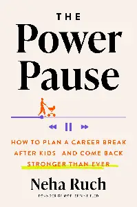 The Power Pause: How to Plan a Career Break After Kids—and Come Back Stronger Than Ever