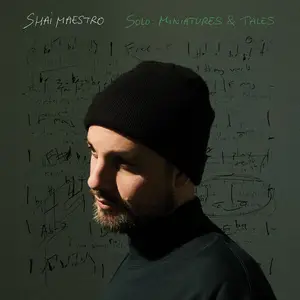Shai Maestro Trio - Solo: Miniatures & Tales (2025) [Official Digital Download]