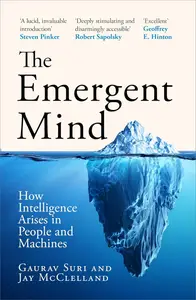 The Emergent Mind: How Intelligence Arises in People and Machines