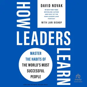 How Leaders Learn: Master the Habits of the World's Most Successful People [Audiobook]