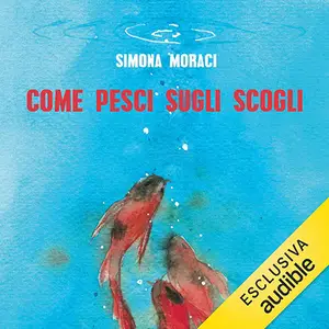 «Come pesci sugli scogli» by Simona Moraci