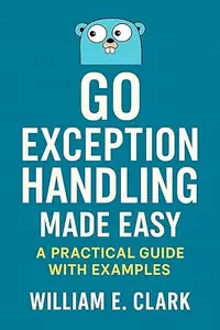 Go Exception Handling Made Easy: A Practical Guide with Examples