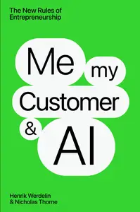 Me, My Customer, and AI: The New Rules of Entrepeneurship