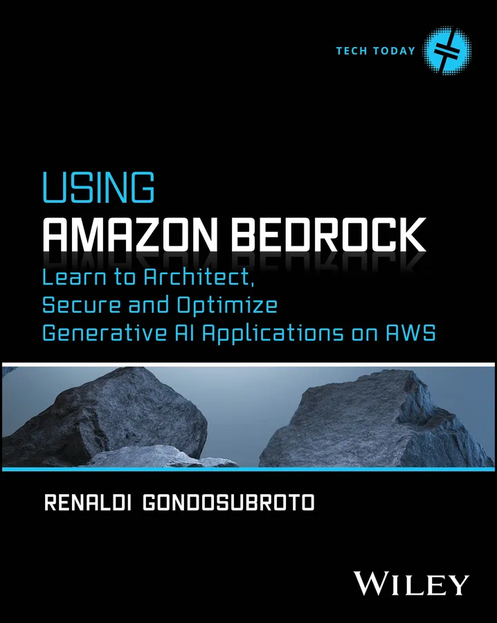 Using Amazon Bedrock: Learn to Architect, Secure and Optimize Generative AI Applications on AWS (Tech Today)