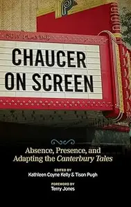 Chaucer on Screen: Absence, Presence, and Adapting the Canterbury Tales