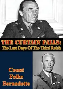 The Curtain Falls: Last Days Of The Third Reich