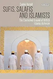 Sufis, Salafis and Islamists: The Contested Ground of British Islamic Activism
