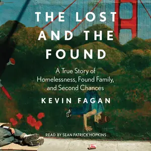 The Lost and the Found: A True Story of Homelessness, Found Family and Second Chances