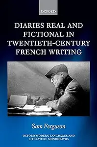 Diaries Real and Fictional in Twentieth-Century French Writing