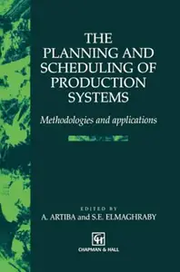 The Planning and Scheduling of Production Systems: Methodologies and applications