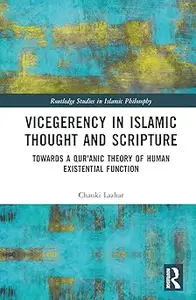 Vicegerency in Islamic Thought and Scripture