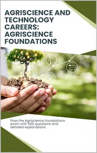 Agriscience and Technology Careers: Agriscience Foundations – Exam Practice Test