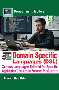 Domain-Specific Languages (DSLs): Custom Languages Tailored for Specific Application Domains to Enhance Productivity