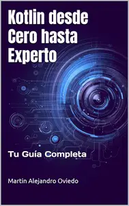 Kotlin desde Cero hasta Experto: Tu Guía Completa (Spanish Edition)