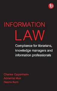 Information Law: Compliance for Librarians, Knowledge Managers and Information Professionals