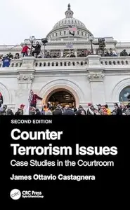 Counter Terrorism Issues: Case Studies in the Courtroom (2nd Edition)