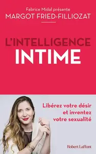 Margot Fried-Filliozat, "L'intelligence intime : Libérez votre désir et inventez votre sexualité"