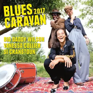 Big Daddy Wilson, Si Cranstoun & Vanessa Collier - Blues Caravan 2017 (2018) [Official Digital Download]