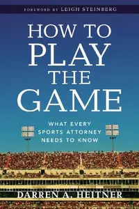 How to Play the Game : What Every Sports Attorney Needs to Know