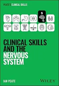 Clinical Skills and the Nervous System (Peate's Clinical Skills)