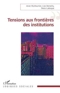 Anne Wuilleumier, Lise Demailly, Denis Laforgue, "Tensions aux frontières des institutions"