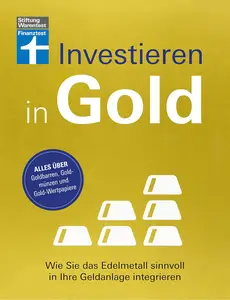 Investieren in Gold - Portfolio krisensicher erweitern: Wie Sie das Edelmetall sinnvoll in Ihre Geldanlage integrieren