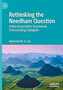 Rethinking the Needham Question: A Non-Eurocentric Framework Transcending Dialogism