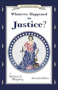 Whatever Happened to Justice? (An Uncle Eric Book)