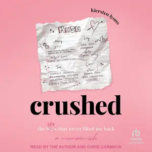 Crushed: The Boys That Never Liked Me Back