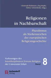 Religionen in Nachbarschaft: Pluralismus als Markenzeichen europäischer Religionsgeschichte