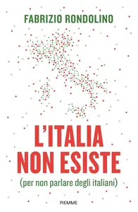 Fabrizio Rondolino - L'Italia non esiste (per non parlare degli italiani)