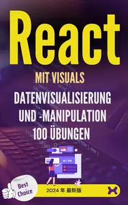 React: Datenverarbeitung und Visualisierung - 100 Übungen mit Lösungsdiagrammen (German Edition)