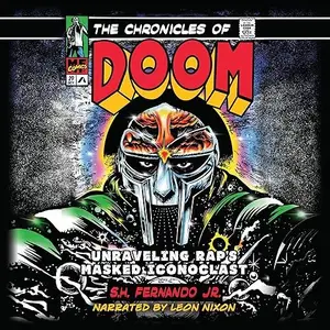 The Chronicles of DOOM: Unraveling Rap's Masked Iconoclast [Audiobook]